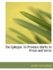The Epilogue : To Previous Works in Prose and Verse (Large Print Edition) - Book