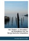 Das Theater Zu Dusseldorf, Mit Ruckblicken Auf Die Ubrige Deutsche Schaubuhne. - Book
