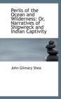 Perils of the Ocean and Wilderness : Or, Narratives of Shipwreck and Indian Captivity - Book