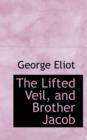 The Lifted Veil, and Brother Jacob - Book