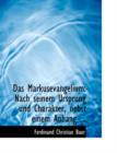 Das Markusevangelium : Nach Seinem Ursprung Und Charakter, Nebst Einem Anhang ... (Large Print Edition) - Book
