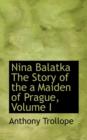 Nina Balatka the Story of the a Maiden of Prague, Volume I - Book