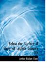 Below the Surface : A Story of English Country Life (Large Print Edition) - Book