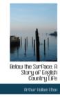 Below the Surface : A Story of English Country Life - Book
