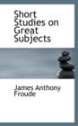 Short Studies on Great Subjects - Book