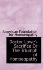 Doctor Lowe's Sacrifice or the Triumph of Homoeopathy - Book