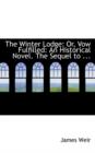 The Winter Lodge : Or, Vow Fulfilled: An Historical Novel. the Sequel to ... - Book