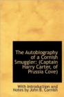 The Autobiography of a Cornish Smuggler : (Captain Harry Carter, of Prussia Cove) - Book