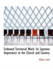 Endowed Territorial Work : Its Supreme Importance to the Church and Country (Large Print Edition) - Book