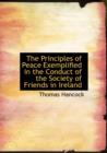 The Principles of Peace Exemplified in the Conduct of the Society of Friends in Ireland - Book