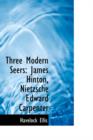 Three Modern Seers : James Hinton, Nietzsche Edward Carpenter - Book