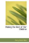 Making the Best of Our Children - Book