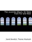 The Juvenile Album, or Tales from Far and Near - Book
