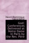 God : Conferences Delivered at Notre Dame in Paris by the REV. Paure - Book