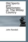 Old Sports and Sportsmen; Or, the Willey Country - Book
