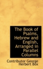 The Book of Psalms, Hebrew and English, Arranged in Parallel Columns - Book