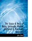 The Grace a Duty of Being Spiritually Minded, Declared a Practically Improved - Book