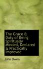 The Grace a Duty of Being Spiritually Minded, Declared a Practically Improved - Book