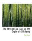 The Pleroma : An Essay on the Origin of Christianity (Large Print Edition) - Book