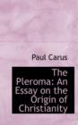 The Pleroma : An Essay on the Origin of Christianity - Book