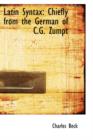 Latin Syntax : Chiefly from the German of C.G. Zumpt - Book
