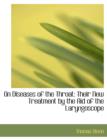 On Diseases of the Throat : Their New Treatment by the Aid of the Laryngoscope (Large Print Edition) - Book