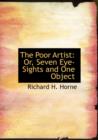 The Poor Artist : Or, Seven Eye-Sights and One Object (Large Print Edition) - Book