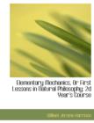 Elementary Mechanics, or First Lessons in Natural Philosophy : 2D Year's Course (Large Print Edition) - Book