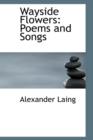 Wayside Flowers : Poems and Songs - Book