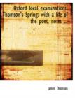Oxford Local Examinations. Thomson's Spring : With a Life of the Poet, Notes ... (Large Print Edition) - Book