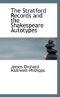The Stratford Records and the Shakespeare Autotypes - Book