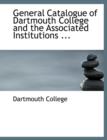 General Catalogue of Dartmouth College and the Associated Institutions ... - Book
