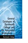 General Catalogue of Dartmouth College and the Associated Institutions ... - Book