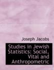 Studies in Jewish Statistics : Social, Vital and Anthropometric (Large Print Edition) - Book