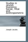 Studies in Jewish Statistics : Social, Vital and Anthropometric - Book
