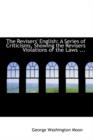 The Revisers' English : A Series of Criticisms, Showing the Revisers Violations of the Laws ... - Book