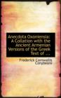 Anecdota Oxoniensia : A Collation with the Ancient Armenian Versions of the Greek Text of ... - Book