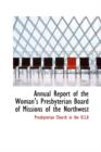 Annual Report of the Woman's Presbyterian Board of Missions of the Northwest - Book