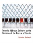 Triennial Addresses Delivered at the Visitation of the Diocese of Lincoln - Book