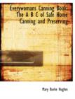 Everywomans Canning Book : The A B C of Safe Home Canning and Preserving (Large Print Edition) - Book