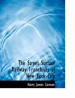 The Street Surface Railway Franchises of New York City - Book