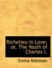 Richelieu in Love; Or, the Youth of Charles I. - Book