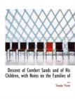 Descent of Comfort Sands and of His Children, with Notes on the Families of ... - Book