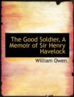 The Good Soldier, a Memoir of Sir Henry Havelock - Book