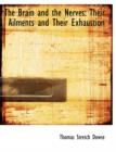 The Brain and the Nerves : Their Ailments and Their Exhaustion (Large Print Edition) - Book