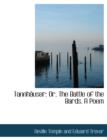 Tannhacuser : Or, the Battle of the Bards. a Poem (Large Print Edition) - Book