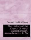 The History of the Church of North Middleborough, Massachusetts : In Six ... (Large Print Edition) - Book