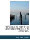 Addresses on the Death of Hon. Jacob Collamer : Delivered in the Senate and ... (Large Print Edition) - Book