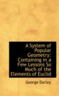 A System of Popular Geometry : Containing in a Few Lessons So Much of the Elements of Euclid - Book