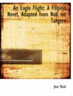 An Eagle Flight : A Filipino Novel Adapted from Noli Me Tangere - Book